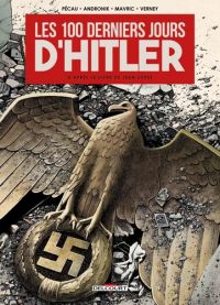 Les 100 Derniers Jours d'Hitler, bd chez Delcourt de Pécau, Mavric, Andronik, Verney