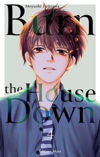  Burn the house down T4, manga chez Akata de Fujisawa