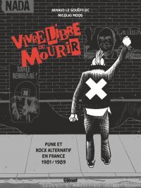 Vivre Libre ou Mourir : Punk et Rock Alternatif en France, 1981 - 1989 (0), bd chez Glénat de Le Gouëfflec, Moog