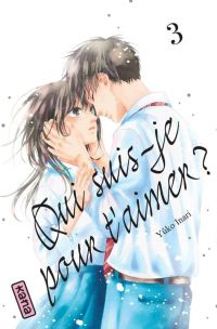  Qui suis-je pour t’aimer ? T3, manga chez Kana de Inari