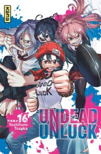  Undead unluck T16, manga chez Kana de Tozuka