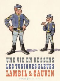 Les Tuniques bleues : Une vie en dessins (0), bd chez Dupuis de Cauvin, Lambil