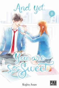  And yet, you are so sweet T8, manga chez Pika de Anan
