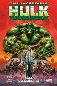 The Incredible Hulk : L'âge des monstres (0), comics chez Panini Comics de Kennedy Johnson, Pepose, Majado, Klein, Foreman, Delgado, Wilson