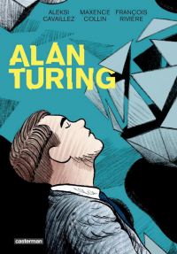 Alan Turing, bd chez Casterman de Collin, Rivière, Cavaillez