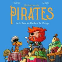  Histoires de pirates T1 : Le trésor de Barbak-le-Rouge (0), bd chez Splash! de Gudule, Lizano, Pipa