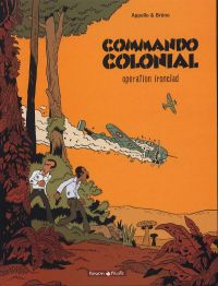  Commando colonial T1 : Opération Ironclad (0), bd chez Dargaud de Appollo, Brüno