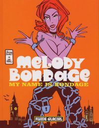  Melody Bondage T1 : My name is Bondage (0), bd chez Fluide Glacial de Raynal, Bouilhac