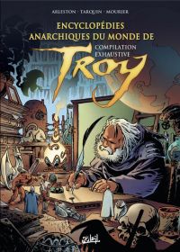 Encyclopédies anarchiques du monde de Troy, bd chez Soleil de Arleston, Mourier, Tarquin