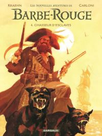 Les Nouvelles aventures de Barbe Rouge T4 : Chasseur d'esclaves (0), bd chez Dargaud de Kraehn, Carloni