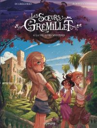 Les Soeurs Gremillet T6 : La villa des mystères (0), bd chez Dupuis de Di gregorio, Barbucci