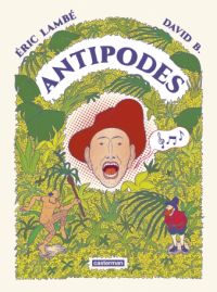 Antipodes, bd chez Casterman de David B., Lambé