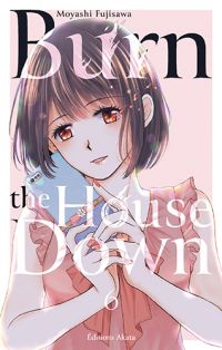  Burn the house down T6, manga chez Akata de Fujisawa