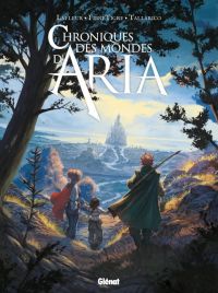  Chroniques des mondes d'Aria T1 : Vers l'aventure, à reculons ! (0), bd chez Glénat de Lafleur, Talliarico, Iozza, Collette