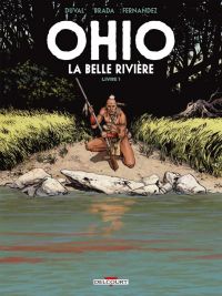  Ohio T1 : La belle rivière (0), bd chez Delcourt de Duval, Brada, Fernandez