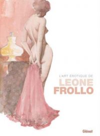 L'Art érotique de Leone Frollo, bd chez Glénat de Frollo