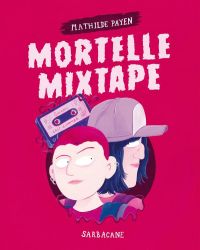 Mortelle Mixtape, bd chez Sarbacane de Payen