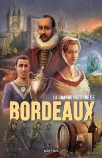 La grande histoire de Bordeaux , bd chez Petit à petit de Collectif