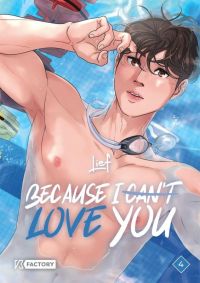  Because I can’t love you T4, manga chez Vega de Lief