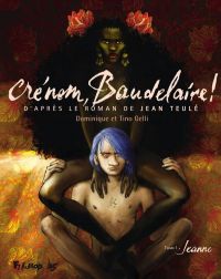  Crénom, Baudelaire ! T1 : Jeanne (0), bd chez Futuropolis de Teulé, Gelli, Gelli