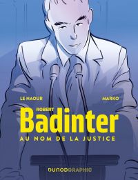 Robert Badinter au nom de la justice, bd chez Dunod de Le Naour, Marko