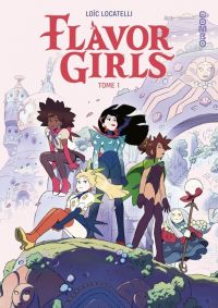  Flavor Girls T1, bd chez Dargaud de Locatelli, de Santiago