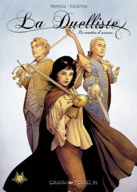 La duelliste T1 : Le maître d'armes  (0), bd chez Graph Zeppelin de Trifogli, Celestini