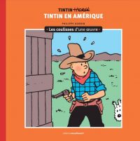 Les aventures de Tintin T3 : Tintin en Amérique, les coulisses d'une oeuvre (0), bd chez Moulinsart de Maricq, Godin, Hergé