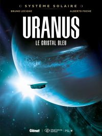  Système solaire T4 : Uranus, le cristal bleu (0), bd chez Glénat de Lecigne, Foche Duarte, Gulma, de Vita