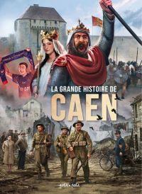 La Grande histoire de Caen, bd chez Petit à petit de Djian, Collectif