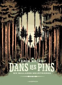 Dans les pins : Six ballades meurtrières (0), bd chez Anspach de Kriek