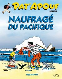  Pat'Apouf détective T21 : Naufragé du Pacifique (0), bd chez Triomphe de Gervy