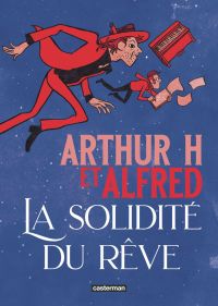 La Solidité du rêve, bd chez Casterman de Arthur H, Alfred