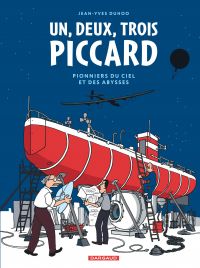  Un, deux, trois Piccard T1 : Pionniers du ciel et des abysses (0), bd chez Dargaud de Duhoo