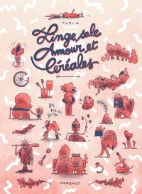 Linge sale, amour et céréales, bd chez Dargaud de Pozla