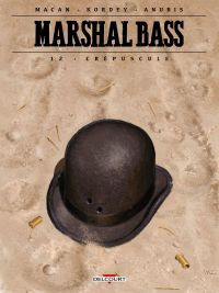  Marshal Bass T12 : Crépuscule (0), bd chez Delcourt de Macan, Kordey, Anubis