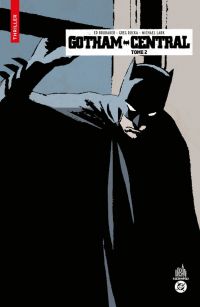  Gotham central T2, comics chez Urban Comics de Rucka, Brubaker, Collectif, Loughridge, Lark