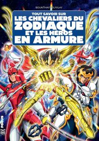 Tout savoir sur les Chevaliers du Zodiaque et les héros en armure, manga chez Ynnis de Suvilay