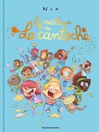 La Cantoche : Le meilleur de la cantoche (0), bd chez Bayard de Nob