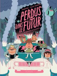  Perdus dans le futur T3 : Sauver la planète (0), bd chez Dupuis de Campanario hernandez, Alex Fuentes