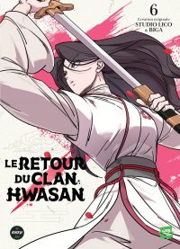 Le retour du clan Hwasan T6, manga chez Michel Lafon de Biga, Studio Lico