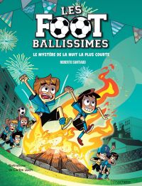 Les Foot ballissimes T3 : Le mystère de la nuit la plus courte (0), bd chez Hachette de Santiago, Lluch