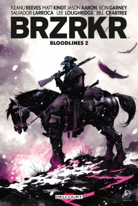  BRZRKR - Bloodlines T2, comics chez Delcourt de Aaron, Reeves, Kindt, Larroca, Garney, Loughridge, Crabtree