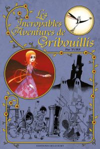 Les Incroyables aventures de Gribouillis, bd chez Delcourt de Turf