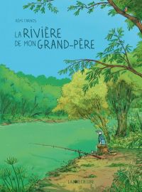 La Rivière de mon grand-père, bd chez La joie de lire de Farnos
