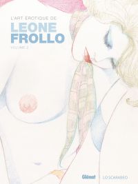 L'Art érotique de Leone Frollo T2, bd chez Glénat de Frollo