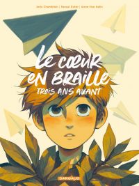 Le Coeur en braille T2 : Trois ans avant (0), bd chez Dargaud de Chamblain, Nalin