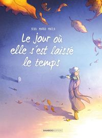 Le Jour où... T9 : ...elle s’est laissée le temps (0), bd chez Bamboo de Beka, Marko, Cosson