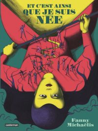 Et c'est ainsi que je suis née, bd chez Casterman de Michaelis