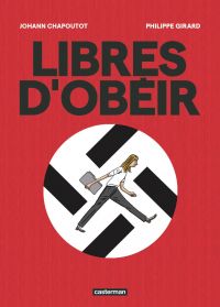 Libres d'obéir, bd chez Casterman de Chapoutot, Girard